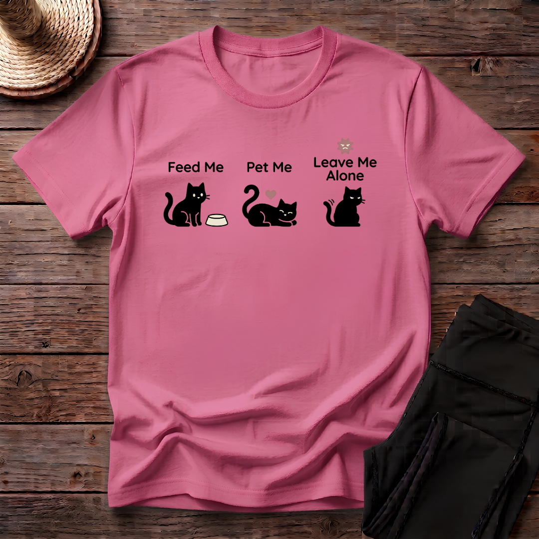 Feed Me Pet Me Leave Me Alone T-Shirt