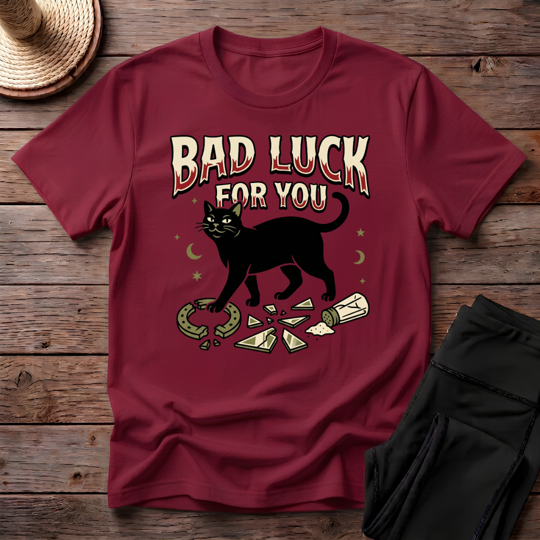 Bad Luck For You T-Shirt