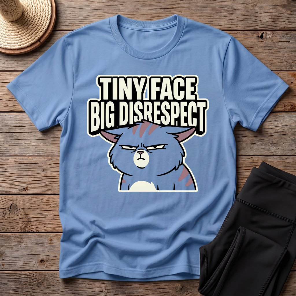 Tiny Face Big Disrespect T-Shirt