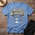 Tiny Face Big Disrespect T-Shirt