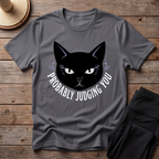 Probably Judging You T-Shirt