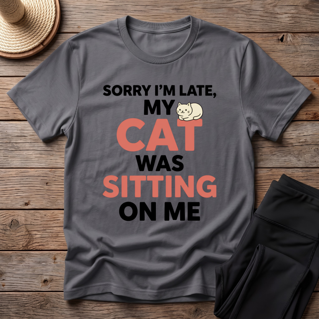 Sorry I'm Late T-Shirt