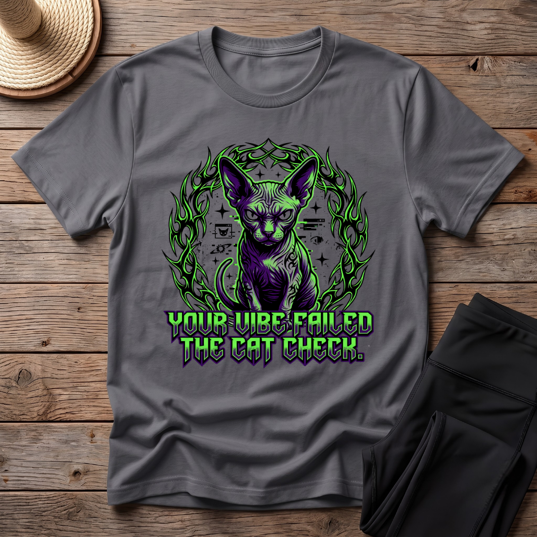Your Vibe Failed The Cat Check T-Shirt