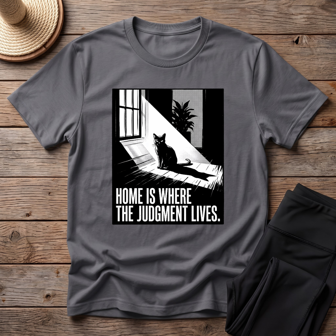Home Is Where The Judgement Lives T-Shirt