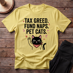 Tax Greed Fund Naps Pet Cats T-Shirt