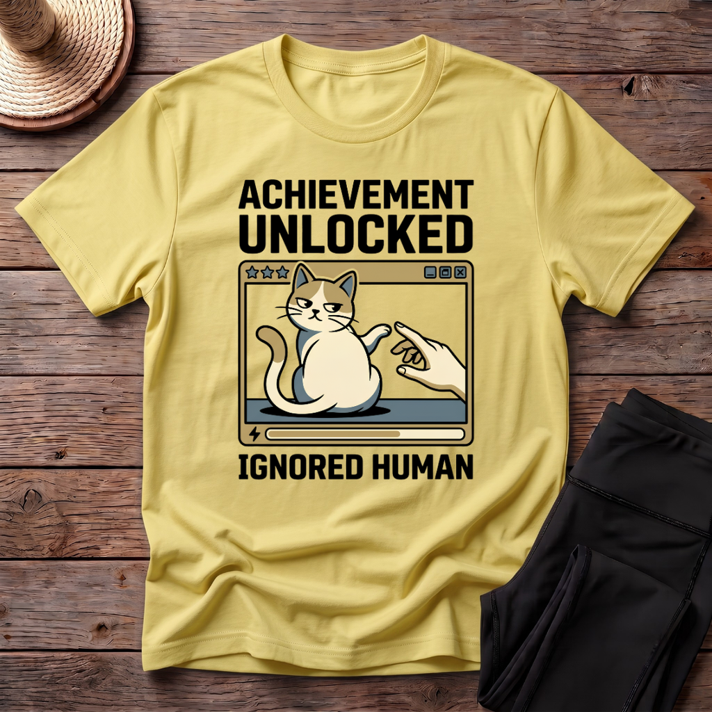 Achievement Unlocked Ignored Human T-Shirt