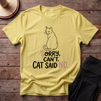 Sorry Can't. Cat Said No T-Shirt