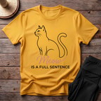 Meow Is A Full Sentence T-Shirt