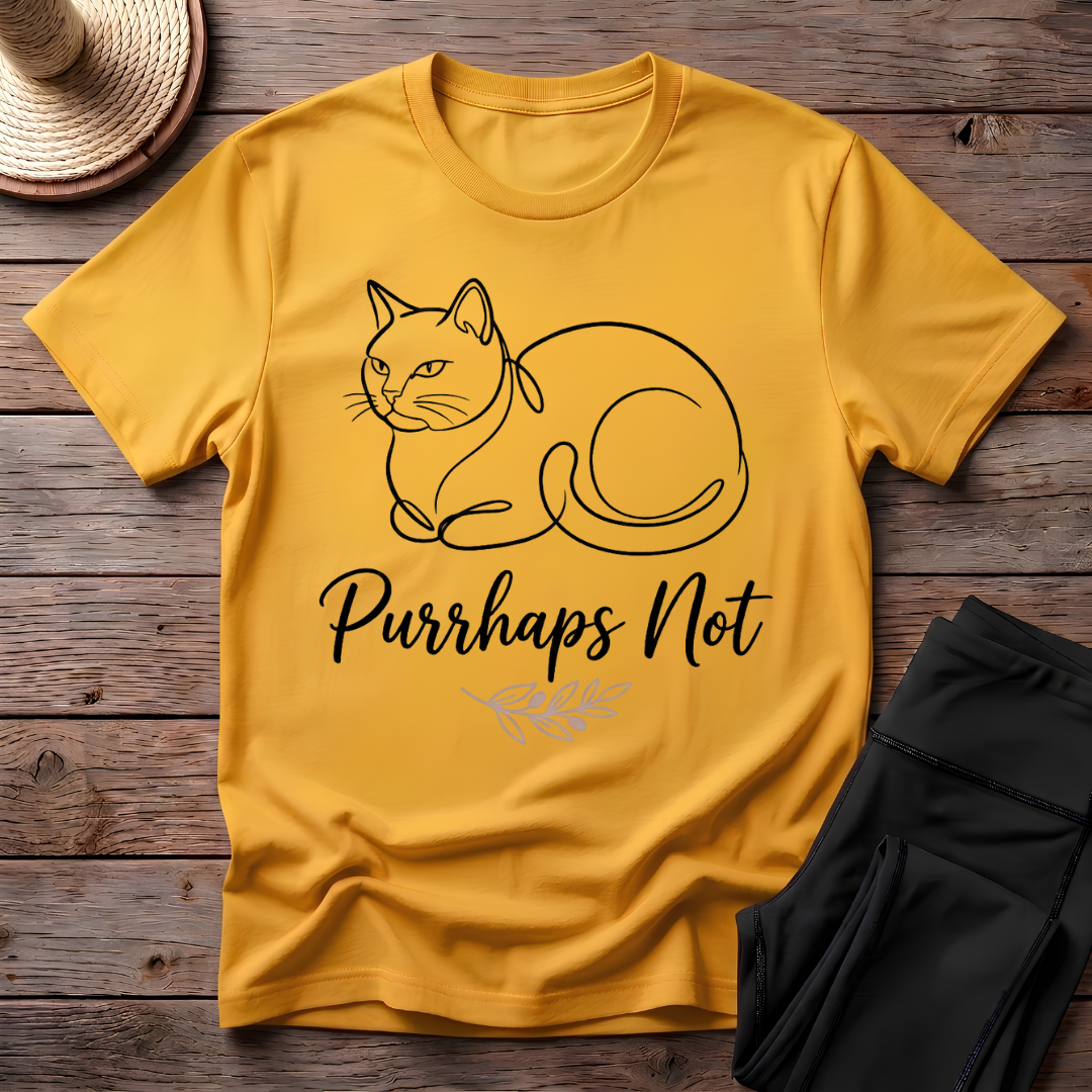 Purrhaps Not T-Shirt