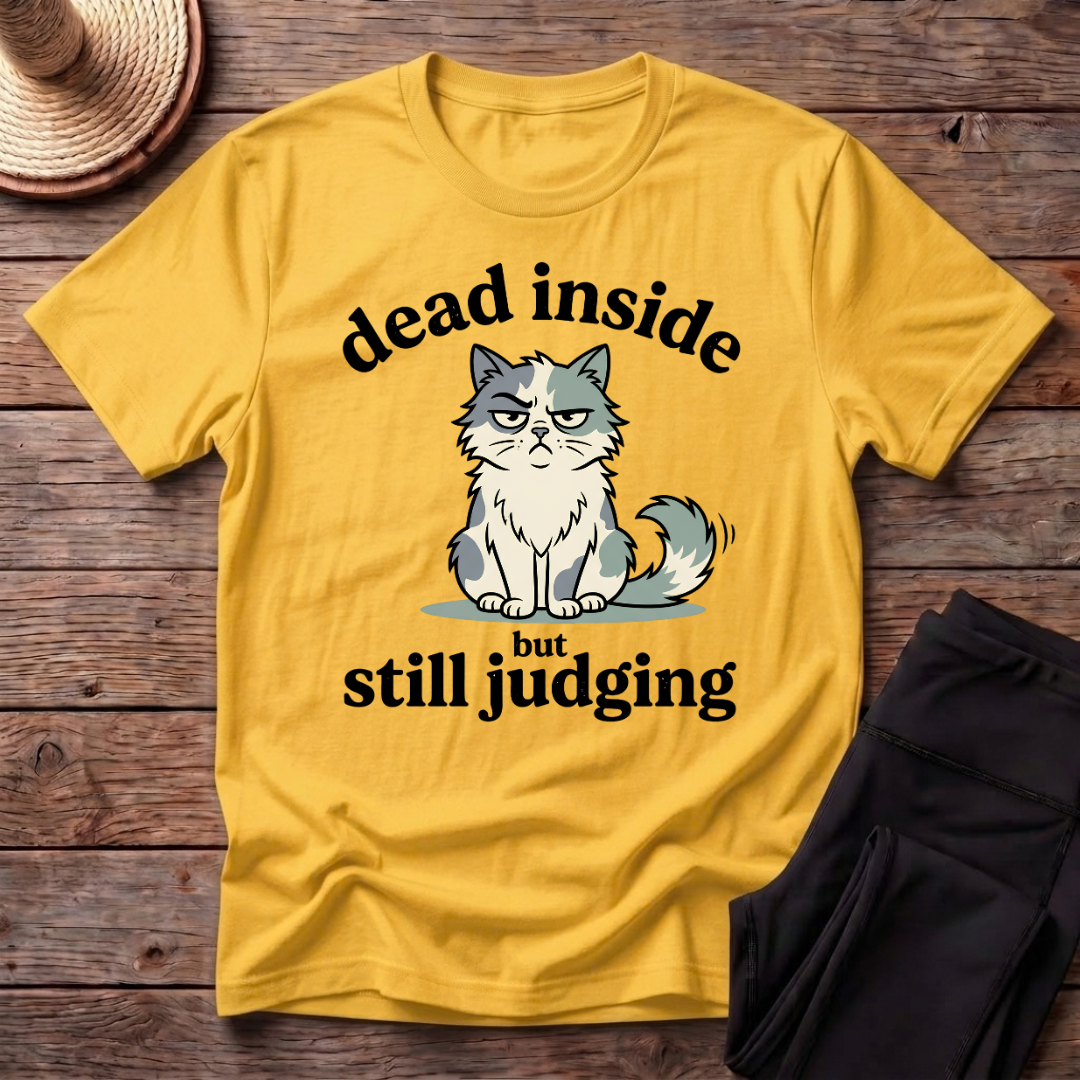 Dead Inside But Still Judging T-Shirt