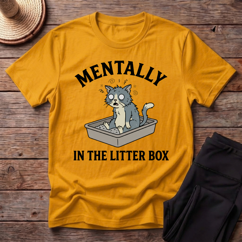 Mentally In The Litter Box T-Shirt