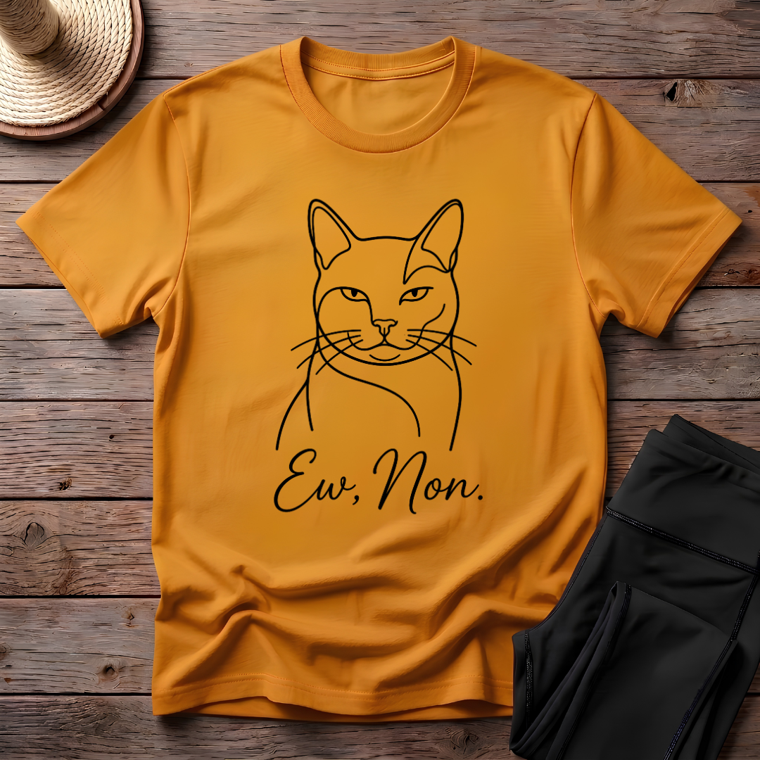 Ew, Non T-Shirt
