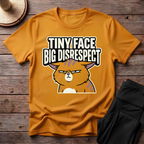 Tiny Face Big Disrespect T-Shirt