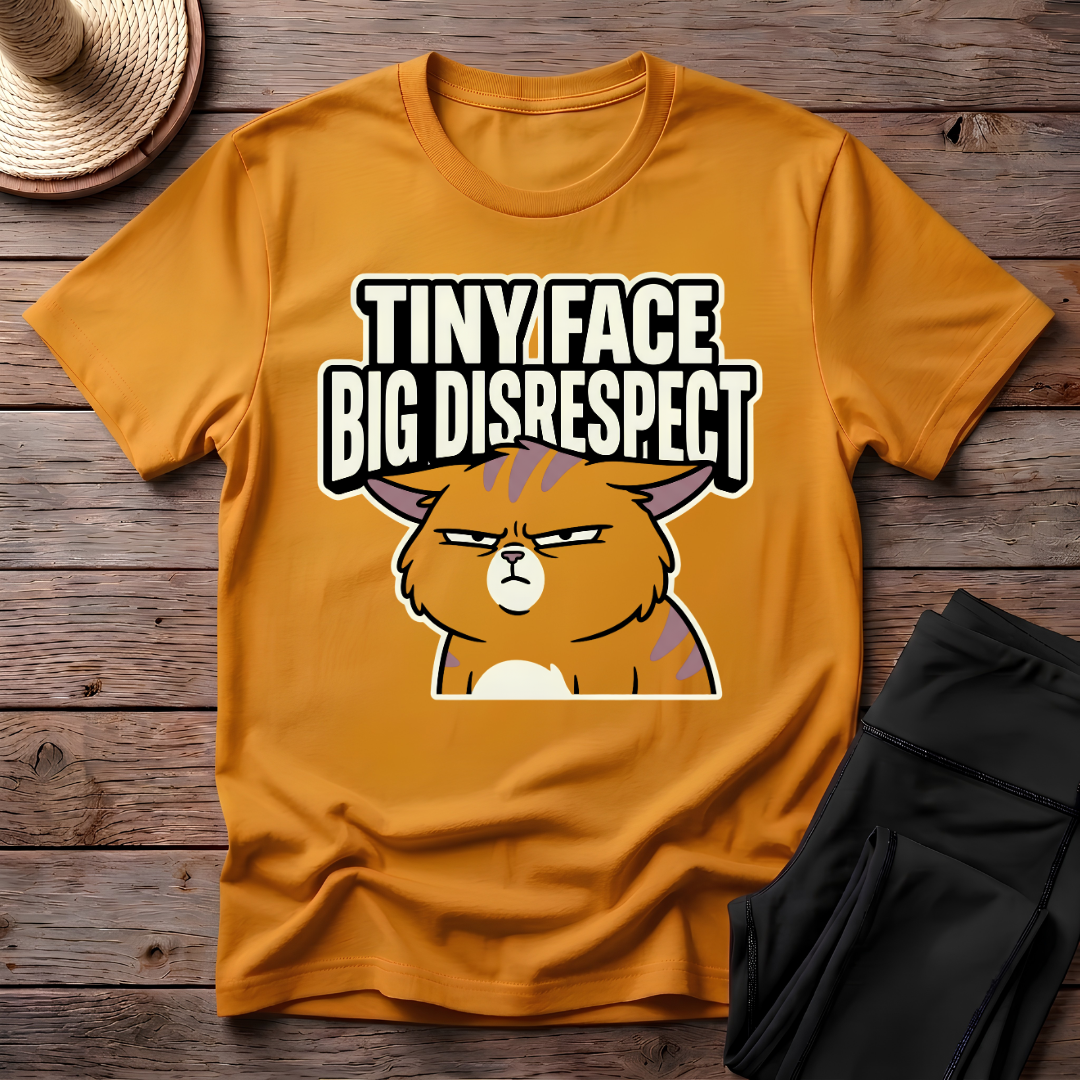 Tiny Face Big Disrespect T-Shirt