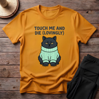 Touch Me And Die (Lovingly) T-Shirt