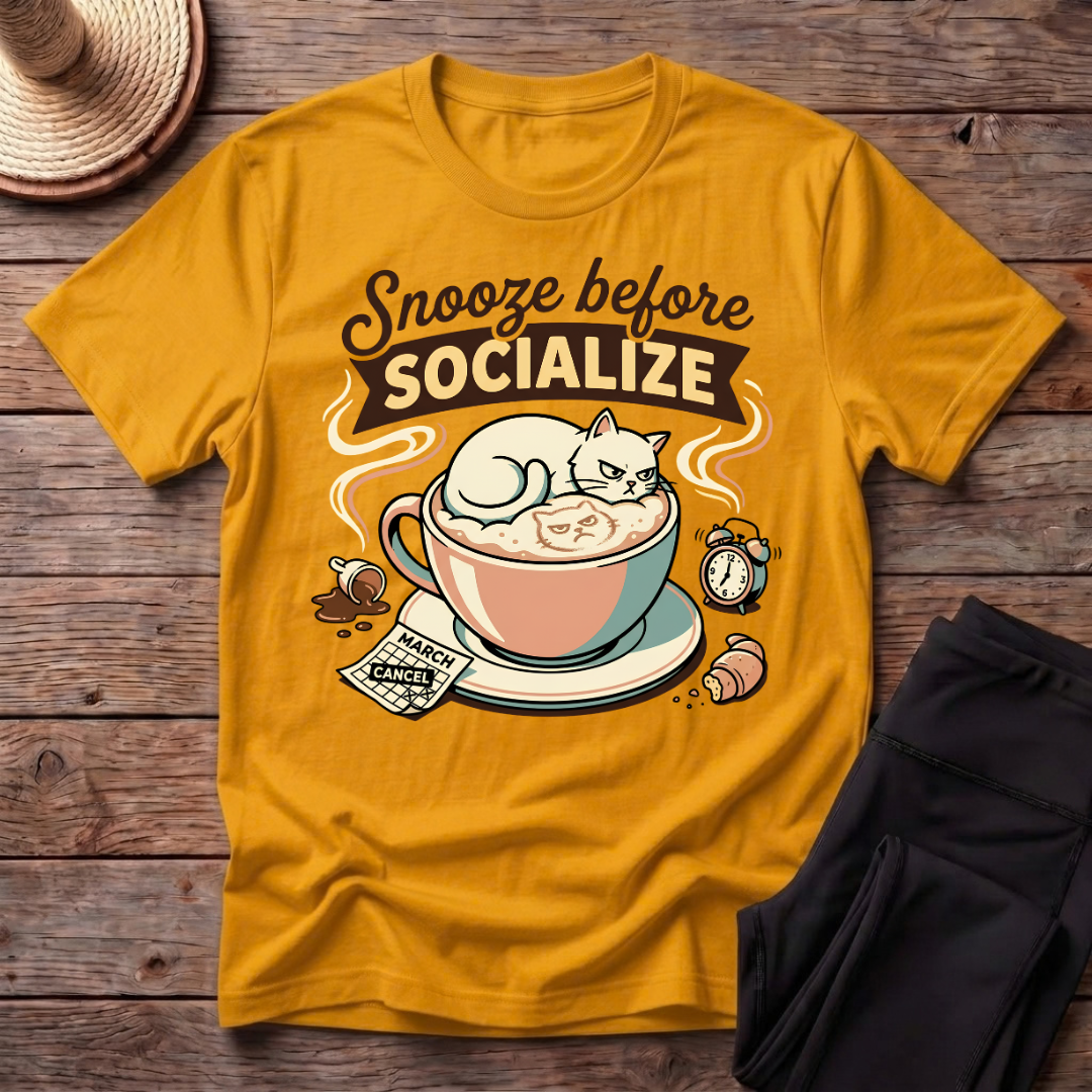 Snooze Before Socialize T-Shirt