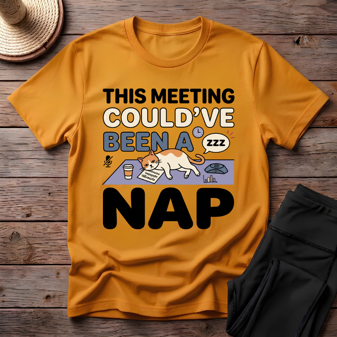 This Meeting Could've Been A Nap T-Shirt
