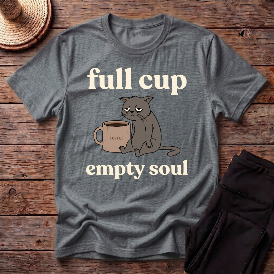 Full Cup Empty Soul T-Shirt