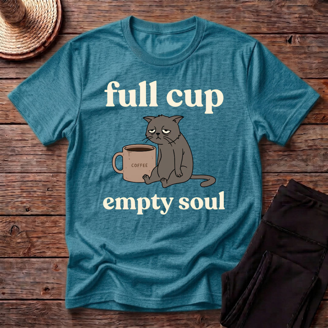 Full Cup Empty Soul T-Shirt