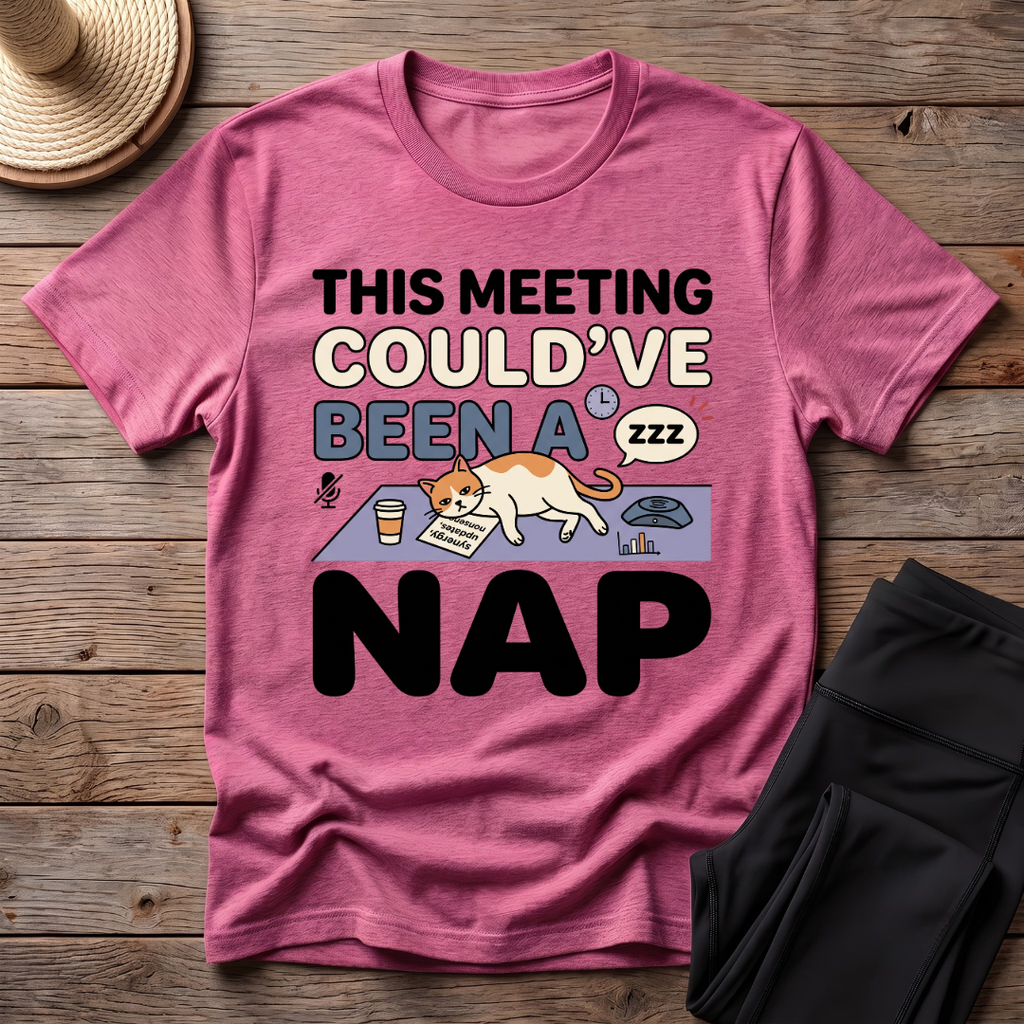 This Meeting Could've Been A Nap T-Shirt