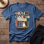 Outside Is A Scam T-Shirt