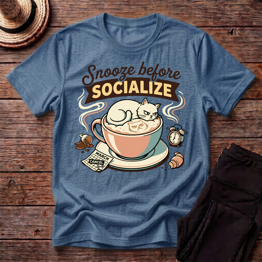 Snooze Before Socialize T-Shirt