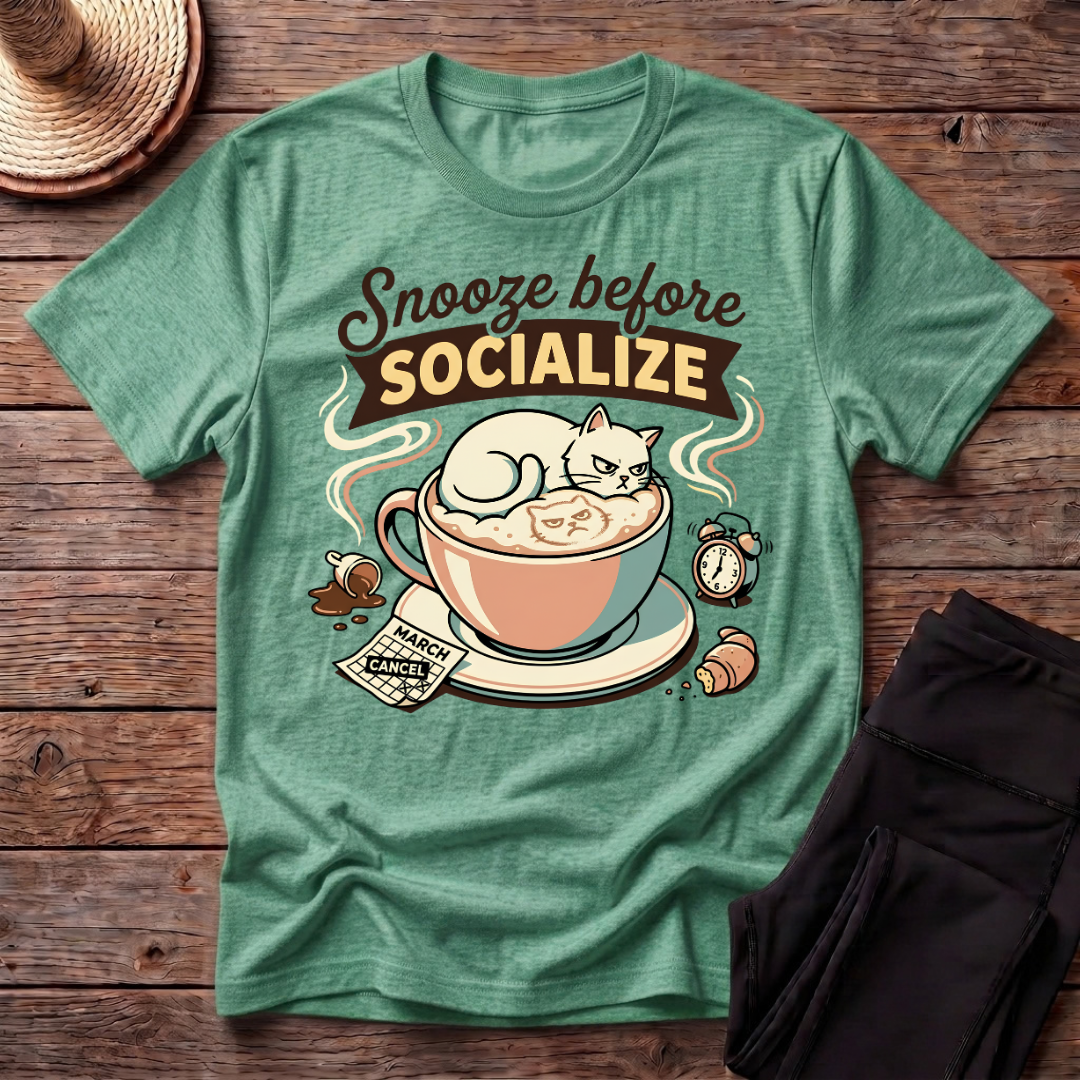 Snooze Before Socialize T-Shirt