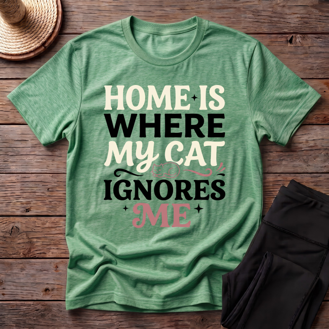 Home Is Where My Cat Ignores Me T-Shirt