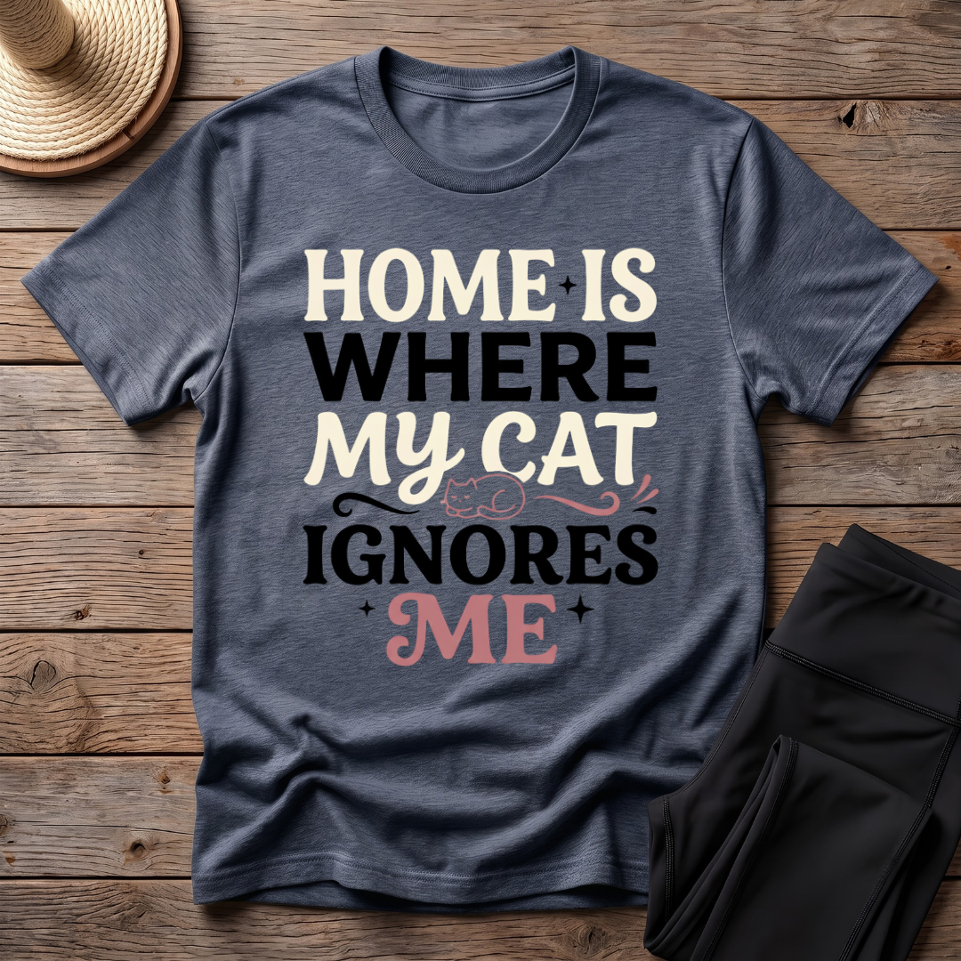 Home Is Where My Cat Ignores Me T-Shirt