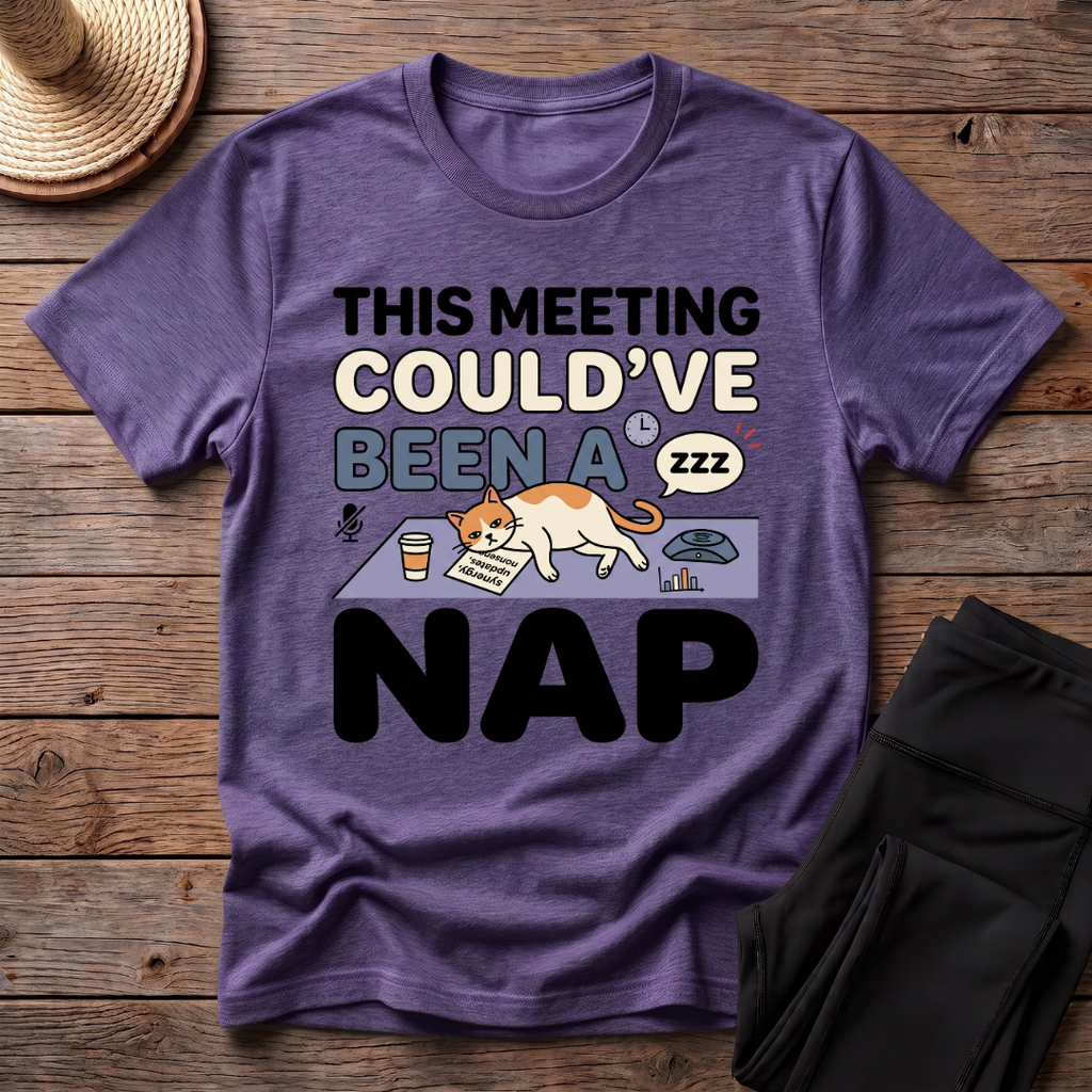 This Meeting Could've Been A Nap T-Shirt
