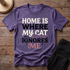 Home Is Where My Cat Ignores Me T-Shirt