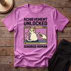 Achievement Unlocked Ignored Human T-Shirt