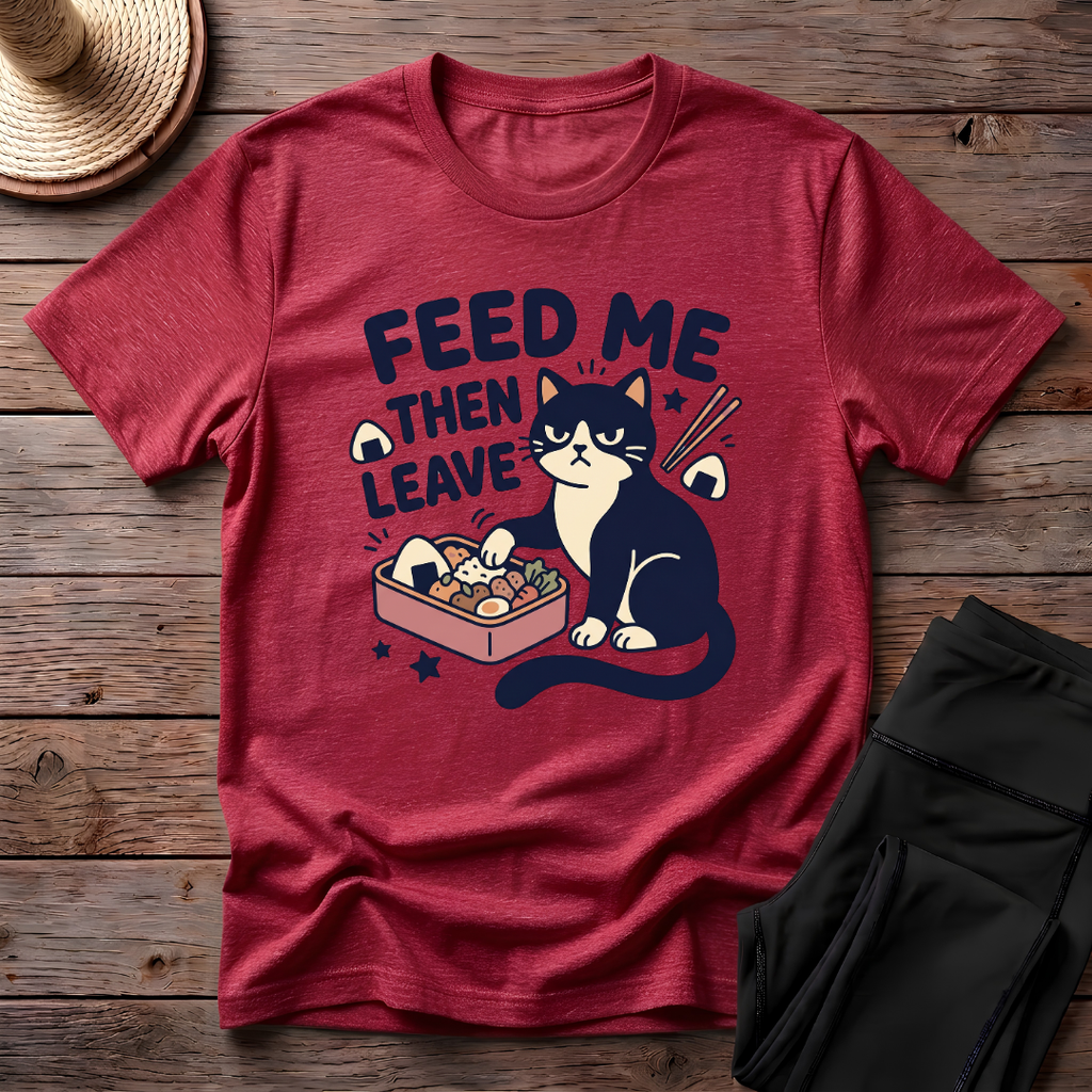 Feed Me Then Leave T-Shirt