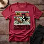 Caffeine First, Accountability Never T-Shirt