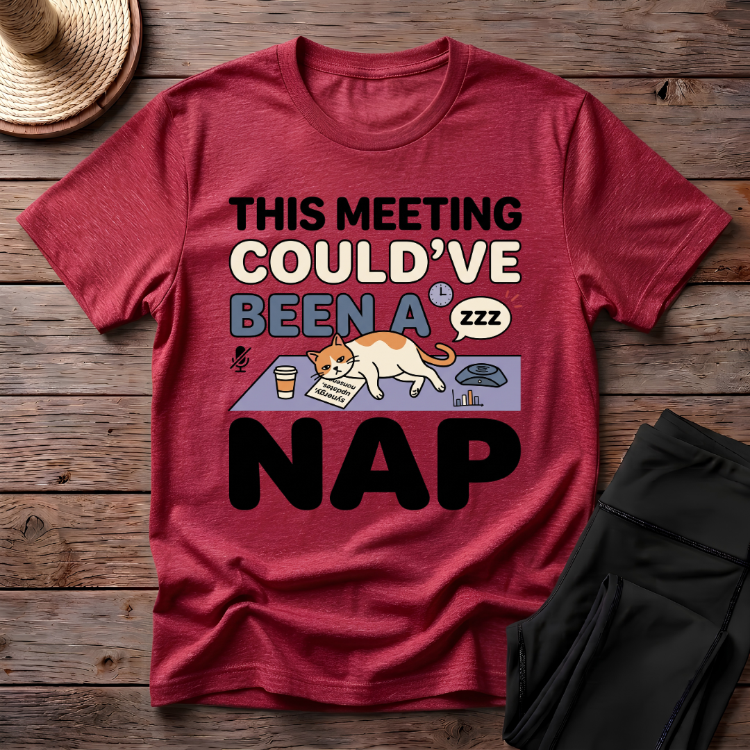 This Meeting Could've Been A Nap T-Shirt