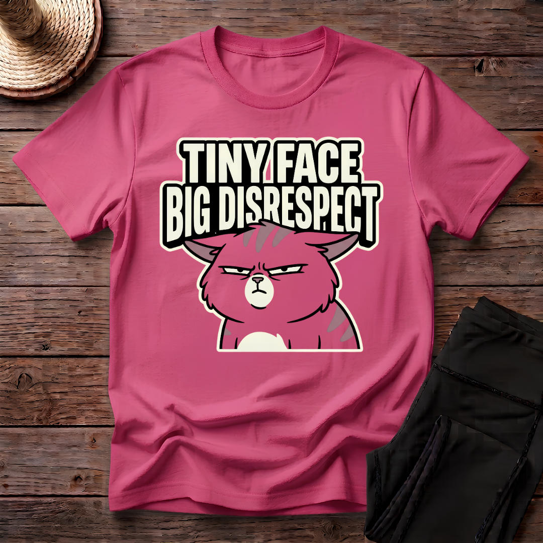 Tiny Face Big Disrespect T-Shirt