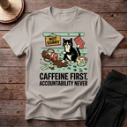 Caffeine First, Accountability Never T-Shirt