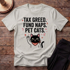 Tax Greed Fund Naps Pet Cats T-Shirt
