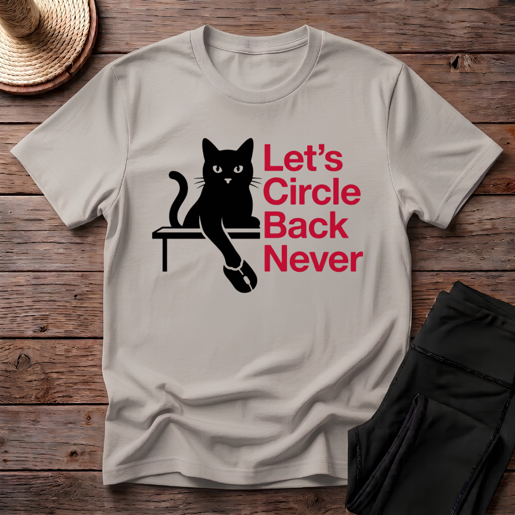 Let's Circle Back Never T-Shirt