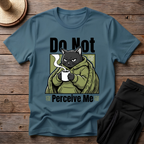 Do Not Perceive Me T-Shirt