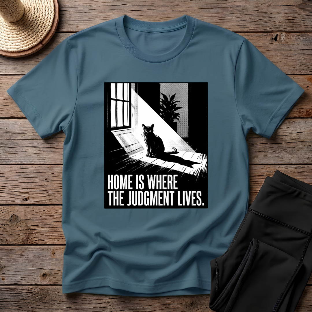 Home Is Where The Judgement Lives T-Shirt