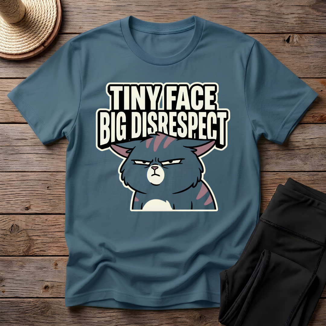 Tiny Face Big Disrespect T-Shirt