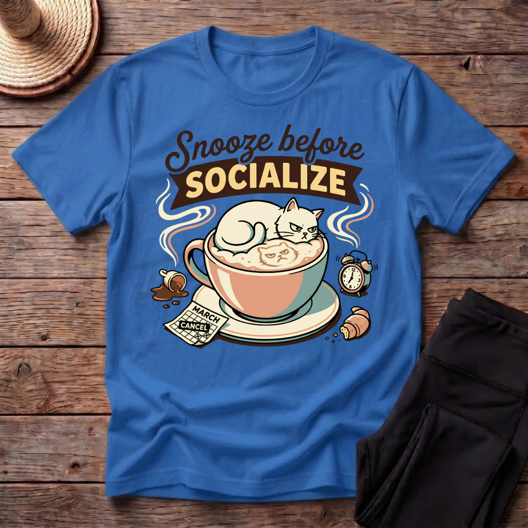 Snooze Before Socialize T-Shirt