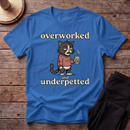 Overworked And Underpetted T-Shirt
