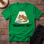 Dramatic? Me? T-Shirt