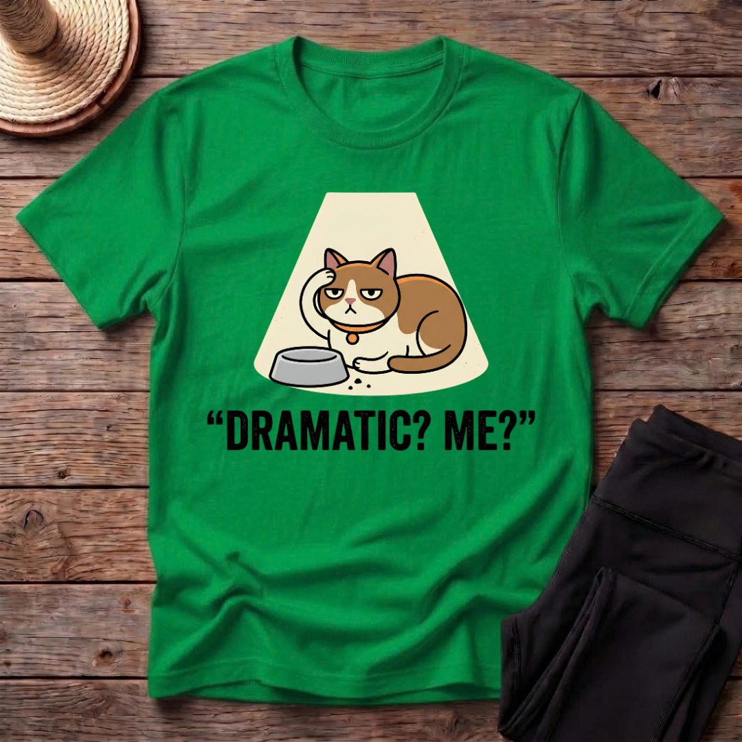 Dramatic? Me? T-Shirt