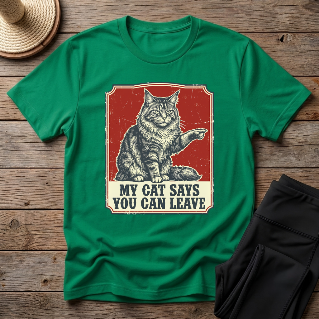 My Cat Says You Can Leave T-Shirt