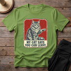 My Cat Says You Can Leave T-Shirt