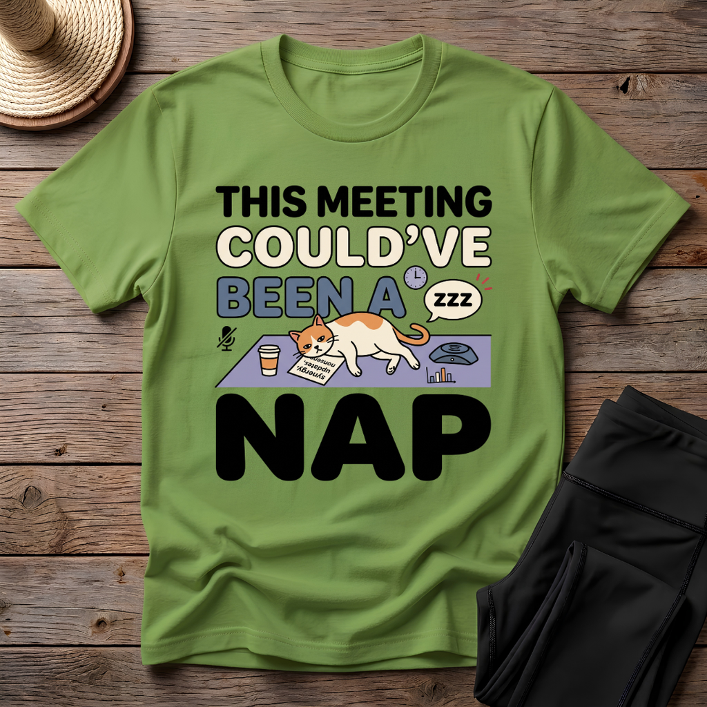This Meeting Could've Been A Nap T-Shirt