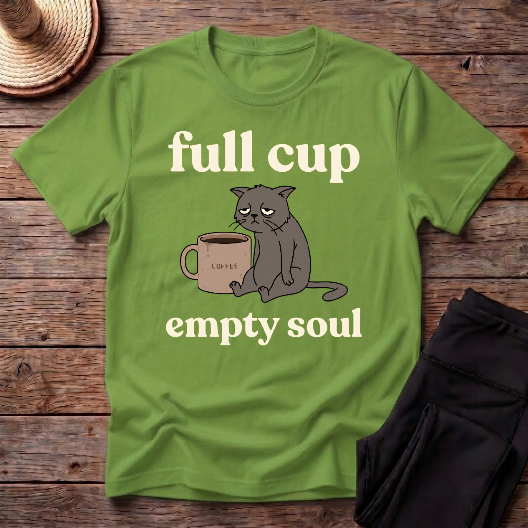 Full Cup Empty Soul T-Shirt